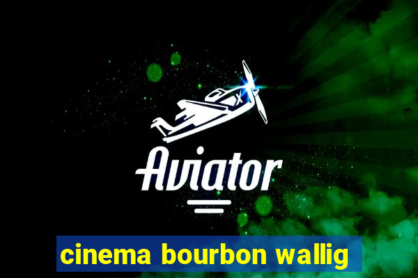 cinema bourbon wallig